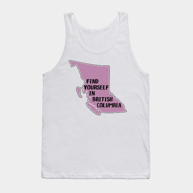Find Yourself In British Columbia Canada  Laptop Vancouver Victoria Kamloops Yoho Glacier Kootenay Pacific Rim National Park Tank Top by TravelTime